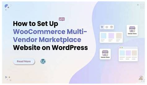 How to Build a WordPress WooCommerce Multi Vendor Marketplace That Works for You